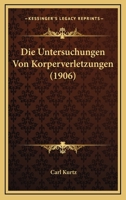 Die Untersuchungen Von Korperverletzungen (1906) 1120441404 Book Cover