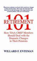Retirement 101: How Tiaa-Cref Members Should Deal With The Dramatic Changes In Their Pensions 0299135748 Book Cover