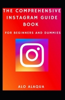 The Comprehensive Instagram Guide Book For Beginners And Dummies B09FC6HC8Z Book Cover
