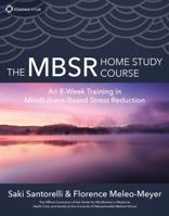 The MBSR Home Study Course: An 8-Week Training in Mindfulness-Based Stress Reduction 1622037146 Book Cover