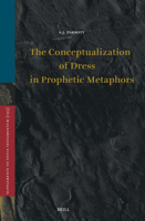 The Conceptualization of Dress in Prophetic Metaphors 9004677445 Book Cover
