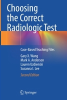 Choosing the Correct Radiologic Test: Case-Based Teaching Files: Volume 1 3030651878 Book Cover