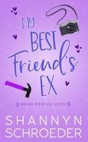 My Best Friend's Ex: A Single Dad, Friends-to-Lovers, Later in Life, Seasoned Steamy Contemporary Romance 1950640531 Book Cover