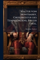 Walter Von Montbarry, Grossmeister Des Tempelordens, Volume 1 1178631842 Book Cover