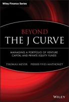 Beyond the J Curve: Managing a Portfolio of Venture Capital and Private Equity Funds (The Wiley Finance Series) 047001198X Book Cover