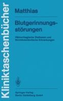 Blutgerinnungsstorungen: Hamorrhagische Diathesen Und Thromboembolische Erkrankungen 3540130292 Book Cover