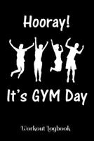 Hooray! It's Gym Day Workout Log: A workout journal to track your workouts and progress, 6 x 9 100 pages 1673625193 Book Cover