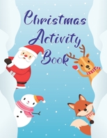 Christmas Activity Book: A Fun Kid And Adult Workbook Game For Coloring, Mazes, Sudokus, Word Search B08P3H16YF Book Cover