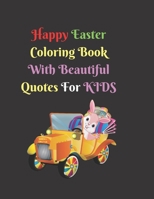 Happy Easter Coloring Book With Beautiful Quotes For Kids B0915NQPV9 Book Cover