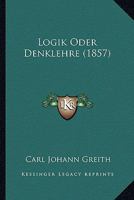 Logik Oder Denklehre (1857) 1120319781 Book Cover