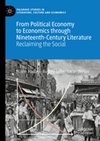 From Political Economy to Economics through Nineteenth-Century Literature: Reclaiming the Social (Palgrave Studies in Literature, Culture and Economics) 3030241602 Book Cover