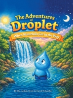 The Adventures of Droplet: When Waterfalls Get in the Way B0HC4DLXD3 Book Cover