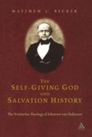 Self Giving God And Salvation History: The Trinitarian Theology of Johannes von Hofmann 0567027201 Book Cover