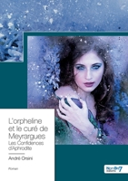 L'orpheline et le curé de Meyrargues: Les confidences d'Aphrodite 2381534245 Book Cover