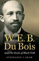 W. E. B. Du Bois and The Souls of Black Folk (The John Hope Franklin Series in African American History and Culture) 1469626438 Book Cover