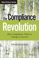 The Compliance Revolution: How Compliance Needs to Change to Survive 111902059X Book Cover