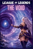 League of Legends The VOID B0C8LPTGW1 Book Cover