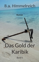Das Gold der Karibik: Band 1 3756842444 Book Cover