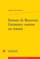 Simone de Beauvoir, l'Existence Comme Un Roman 2406059057 Book Cover