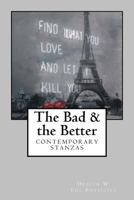 The Bad & the Better: contemporary stanzas 1976456754 Book Cover