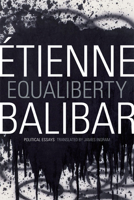 Equaliberty: Political Essays 0822355647 Book Cover