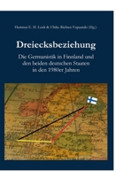 Dreiecksbeziehung: Die Germanistik in Finnland und den beiden deutschen Staaten in den 1980er Jahren (German Edition) 9527283159 Book Cover