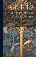 Sexti Properti Opera Omnia: With A Commentary 1021217247 Book Cover