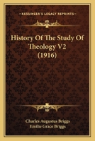 History of the Study of Theology, Volume II 1164673955 Book Cover