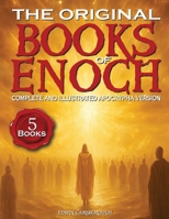 The Original Books of Enoch - Complete and Illustrated Apocrypha Version: Exploring the Five Most Enigmatic Scriptures of the Ethiopian Bible 3692967926 Book Cover