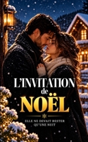 L’Invitation de Noël: Elle ne devait rester qu’une nuit… mais ce réveillon allait lui offrir une famille, un secret et l’amour qu’elle n’attendait ... — Les Promesses de Noël) (French Edition) B0H2N7XKQV Book Cover
