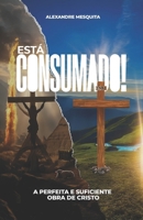 Está Consumado: A perfeita e suficiente obra de Cristo (Portuguese Edition) 6501904552 Book Cover