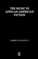 The Music in African American Fiction (Studies in African American History and Culture) 0815323301 Book Cover