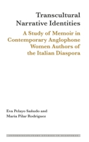 Transcultural Narrative Identities: A Study of Memoir in Contemporary Anglophone Women Authors of the Italian Diaspora (Interdisciplinary Studies in Diasporas, 19) 1636675662 Book Cover