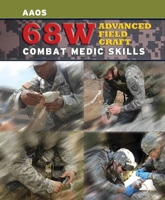 68W Advanced Field Craft: Combat Medic Skills 0763735647 Book Cover