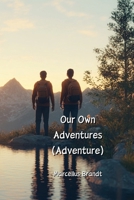 Our Own Adventures (Adventure) B0DPD42DVC Book Cover