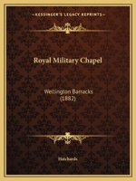 Royal Military Chapel: Wellington Barracks 1104376865 Book Cover