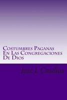 Costumbres Paganas En Las Congregaciones De Dios 1481920766 Book Cover
