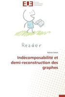 Indécomposabilité Et Demi-Reconstruction Des Graphes 3841782884 Book Cover