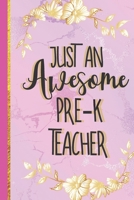 Just An Awesome Pre-K Teacher: Cute Pink Marble & Gold Lined Paperback Notebook or Journal (Pre-K Teacher Gifts for Women) 1710834854 Book Cover