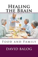 Healing the Brain: Food and Family 1721866167 Book Cover