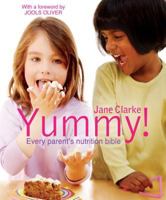 Yummy!: The Complete Guide to Delicious, Nutritious Food for Kids 0340898798 Book Cover