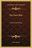 Nuns Rule or the Ancren Riwle 1162703539 Book Cover