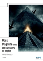 Opus Magnum - Tome 2: Les Chevaliers de Kephas (French Edition) B0F4QGXQTW Book Cover