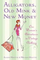 Alligators, Old Mink and New Money: One Woman's Adventures in Vintage Clothing