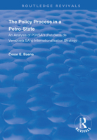 The Policy Process in a Petro-State: An Analysis of PDVSA's (Petróleos de Venezuela SA's) Internationalisation Strategy (Routledge Revivals) 1138336548 Book Cover