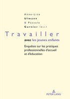 Travailler Avec Les Jeunes Enfantes: Enqu�tes Sur Les Pratiques Professionnelles d'Accueil Et d'�ducation 2807615090 Book Cover