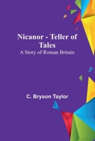 Nicanor - Teller of Tales A Story of Roman Britain 935678468X Book Cover