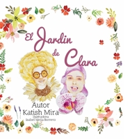 El jardin de Clara (Cuentos de Katish Mira) 1985758865 Book Cover