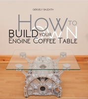 How to Build Your Own Engine Coffee Table 1845848845 Book Cover