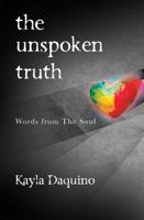 The Unspoken Truth: Words from The Soul 0578855534 Book Cover